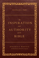 The Inspiration and Authority of the Bible: Revised and Enhanced