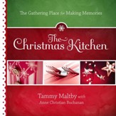 The Christmas Kitchen: The Gathering Place for Making Memories - eBook