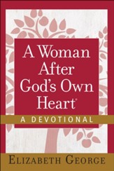 A Woman After God's Own Heart ®-A Devotional