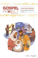 The Gospel Project for Preschool: Babies and Toddlers Leader Guide, Volume 7: Jesus the Messiah