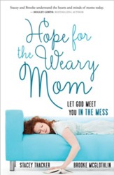 Hope for the Weary Mom: Let God Meet You in the Mess