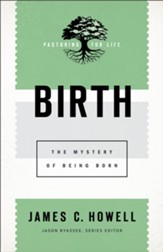 Birth: The Mystery of Being Born