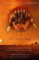 The Lakota Way: Stories and Lessons  for Living