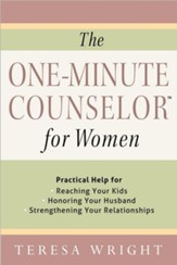 The One-Minute Counselor for Women: Practical Help for Reaching Your Kids, Honoring Your Husband, Strengthening Your Relationships
