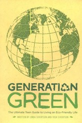 Generation Green: The Ultimate Teen Guide to Living An Eco-Friendly Life