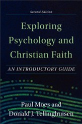 Exploring Psychology and Christian Faith, 2nd ed.: An Introductory Guide