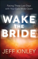 Wake the Bride: Facing These Last Days with Your Eyes Wide Open