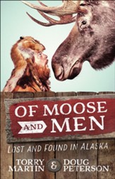 Of Moose and Men: Stories of Being Lost and Found in  Alaska