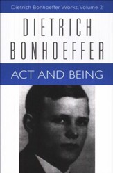 Act and Being: Dietrich Bonhoeffer Works [DBW], Volume 2