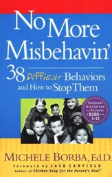 No More Misbehavin': 38 Difficult  Behaviors and How To Stop Them