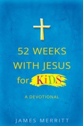 52 Weeks with Jesus for Kids: A Devotional