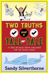 Two Truths and a Tall Tale: A True or False Trivia Challenge for the Whole Family