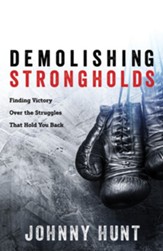 Demolishing Strongholds: Finding Victory Over the Struggles That Hold You Back