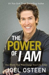 Power Of I Am: Two Words That Will Change Your Life Today