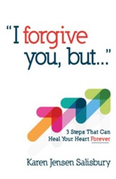 I Forgive You, But: 3 Steps That Can Heal Your Heart Forever - eBook