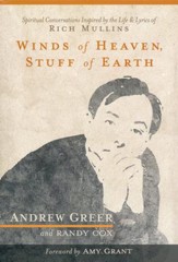Winds of Heaven, Stuff of Earth: Spiritual Conversations  Inspired by the Life and Lyrics of Rich Mullins - Slightly Imperfect