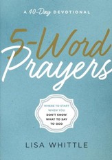5-Word Prayers: Where to Start When You Don't Know What to Say to God