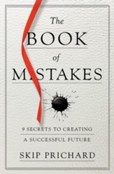 The Book of Mistakes: 9 Secrets to Creating a  Successful Future