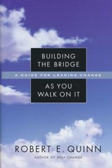 Building the Bridge as You Walk on It: A Guide for Leading Change
