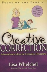 Creative Correction: Extraordinary  Ideas for Everyday Discipline