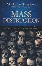 Mass Destruction: Is God Guilty of Genocide?