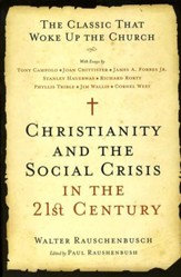 Christianity and the Social Crisis in The 21st Century: The Classic That Woke Up The Church