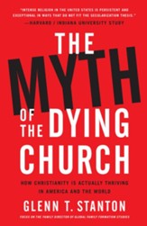 The Myth of the Dying Church: How Christianity is Actually Thriving in America and the World