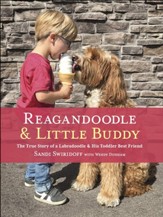 Reagandoodle and Little Buddy: The True Story of a Labradoodle and His Toddler Best Friend