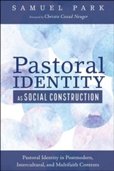 Pastoral Identity as Social Construction: Pastoral Identity in Postmodern, Intercultural, and Multifaith Contexts