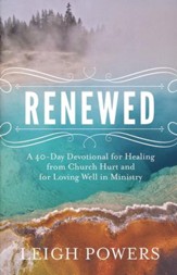Renewed: A 40-Day Devotional For Healing From Church Hurt And For Loving Well In Ministry
