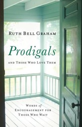 Prodigals and Those Who Love Them: Words of Encouragement for Those Who Wait - eBook