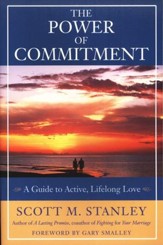 The Power of Commitment: A Guide to Active, Lifelong  Love