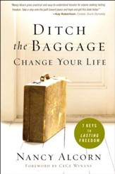 Ditch the Baggage, Change Your Life: 7 Keys to Lasting Freedom