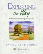 Exploring the Way: An Introduction to the Spiritual Journey Participant's Guide