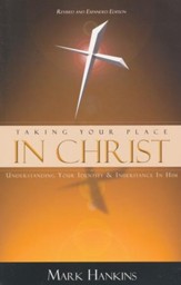 Taking Your Place In Christ: Understanding Your Identity & Inheritance In Him