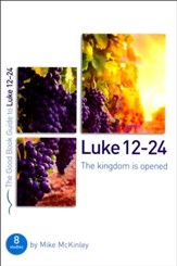 Luke 12-24: The Kingdom Is Opened