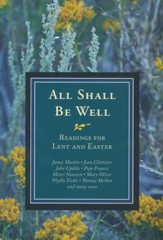 All Shall Be Well: Readings for Lent and Easter