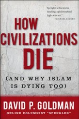 How Civilizations Die...and Why Islam Is Dying Too