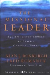The Missional Leader: Equipping Your Church to Reach a Changing World