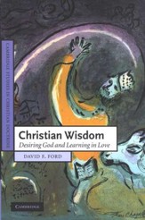 Christian Wisdom: Desiring God and Learning in Love