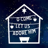 O Come! Let Us Adore Him: Pack of 6 Christmas cards