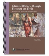 Classical Rhetoric Through Structure  and Style: Writing Lessons Based on the Progymnasmata