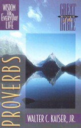 Proverbs: Wisdom for Everyday Life, Great Books of the Bible Series