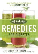 The Juice Lady's Remedies for Diabetes: Juices, Smoothies, and Living Foods Recipes for Your Ultimate Health