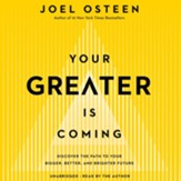 Your Greater Is Coming, Unabridged CD: Discover the Path to Your Bigger, Better, and Brighter Future / Unabridged edition