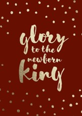 Glory to the Newborn King: Pack of 6 Christmas Cards with Envelopes