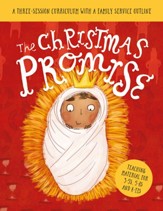 The Christmas Promise Sunday School Lessons: A Three-Session Curriculum With a Family Service Outline