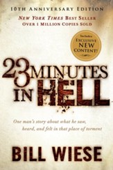 23 Minutes in Hell: One Man's Story About What He Saw, Heard, and Felt in That Place of Torment