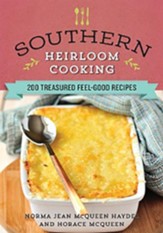 Southern Heirloom Cooking: 200 Treasured Feel-Good Recipes