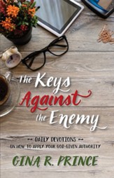 The Keys Against the Enemy: Daily Devotions on How to Apply Your God-given Authority